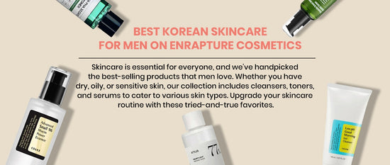 Best and Comprehensive Guide For Korean Men's Skin Care Routine
